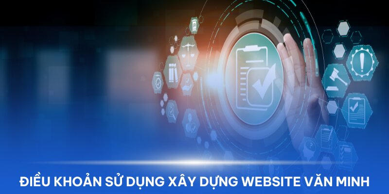 Điều khoản sử dụng quy định chặt chẽ quyền và nghĩa vụ