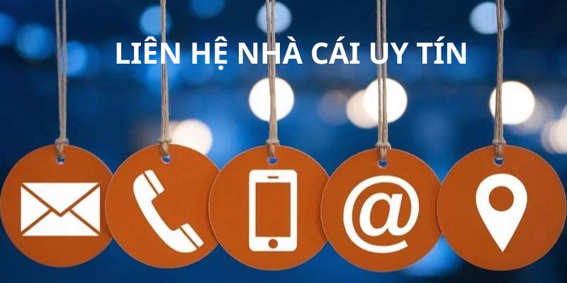 Những dạng để liên lạc với nhà cái nhanh, uy tín