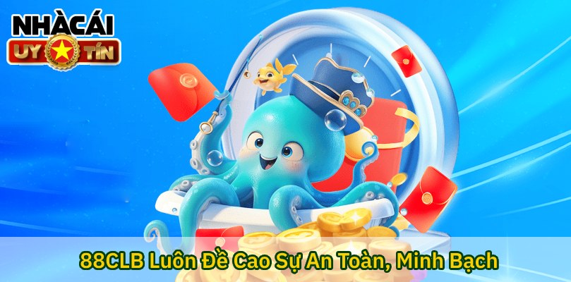 88CLB luôn đề cao sự minh bạch và công bằng